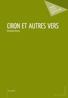 Couverture du livre « Ciron et autres vers » de Dominique Roussy aux éditions Mon Petit Editeur
