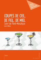 Couverture du livre « Coupes de ciel, de fiel, de miel ; pavé-mosaïque » de Lucia et Melano aux éditions Mon Petit Editeur