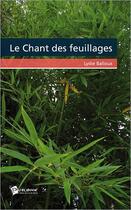 Couverture du livre « Le chant des feuillages » de Lydie Balloux aux éditions Publibook