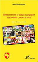 Couverture du livre « Médias écrits de la diaspora congolaise de Bruxelles, Londres et Paris » de Casimir Llunga-Kasambay aux éditions L'harmattan