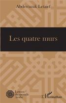 Couverture du livre « Les quatre murs » de Anderrazak Letaief aux éditions L'harmattan