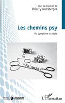 Couverture du livre « Les chemins psy : du symptôme au style » de Thierry Nussberger aux éditions L'harmattan