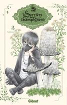 Couverture du livre « La sorcière aux champignons Tome 3 » de Tachibana Higuchi aux éditions Glenat