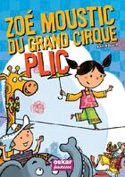 Couverture du livre « Zoé Moustic du grand cirque Plic » de Ann Rocard aux éditions Oskar