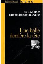 Couverture du livre « Une balle derrière la tête » de Claude Broussouloux aux éditions Pascal
