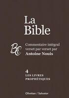 Couverture du livre « Les livres prophétiques Tome 4 : La Bible : Commentaire intégral verset par verset » de Antoine Nouis aux éditions Olivetan