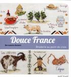 Couverture du livre « Douce France ; broderie au point de croix » de Bernadette Baldelli aux éditions Tutti Frutti