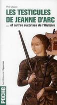 Couverture du livre « Les testicules de Jeanne d'Arc... et autres surprises de l'histoire » de Phil Mason aux éditions L'opportun