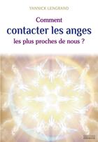 Couverture du livre « Comment contacter les anges les plus proches de nous ? » de Yannick Lengrand aux éditions Exergue