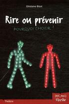 Couverture du livre « Rire ou prévenir - pourquoi choisir ? » de Ghislaine Bizot aux éditions Mic Mac Editions