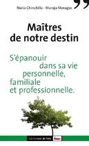 Couverture du livre « Maîtres de notre destin. S'épanouir dans sa vie personnelle, familiale et professionnelle » de Nuria Chinchilla et Maruja Moragas aux éditions Scrineo