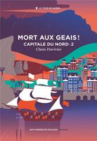Couverture du livre « Capitale du Nord Tome 2 : mort aux geais ! » de Claire Duvivier aux éditions Aux Forges De Vulcain