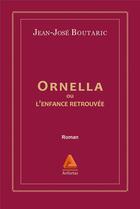 Couverture du livre « Ornella ou l'enfance retrouvée » de Jean-Jose Boutaric aux éditions Anfortas