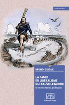 Couverture du livre « La fable du libéralisme qui sauve le monde » de Bruno Guigue aux éditions Delga