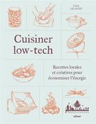 Couverture du livre « Cuisiner low-tech : Recettes locales et créatives pour économiser l'énergie » de Lucie Le Guen aux éditions Eugen Ulmer