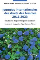 Couverture du livre « Journées internationales des droits des femmes 2011-2023 : Douze ans de poèmes pour l'occasion » de Marie-Rose Abomo-Mvondo Maurin et Jacqueline Ngo Manyim-Aateba aux éditions Les Impliques