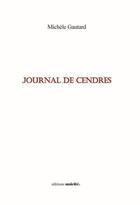 Couverture du livre « Journal de cendres » de Michele Gautard aux éditions Unicite