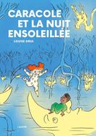 Couverture du livre « Caracole et la nuit ensoleillée » de Louise Drul aux éditions L'agrume