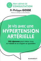 Couverture du livre « Mon cabinet de consultation : je vis avec de l'hypertension ; 100 réponses pour comprendre sa maladie et mieux se soigner » de Philippe Gosse aux éditions Marabout