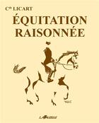 Couverture du livre « Équitation raisonnée » de Jean-Charles-Andre-Alfred Licart aux éditions Lavauzelle