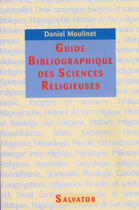 Couverture du livre « Guide bibliographique des sciences religieuses » de Daniel Moulinet aux éditions Salvator