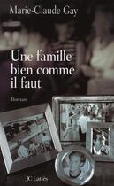 Couverture du livre « Une famille bien comme il faut » de Marie-Claude Gay aux éditions Lattes