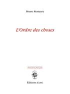 Couverture du livre « L'ordre des choses » de Bruno Remaury aux éditions Corti