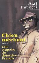 Couverture du livre « Chien mechant ; une enquete du detective francis » de Akif Pirincci aux éditions Belfond