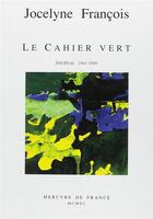 Couverture du livre « Le cahier vert - journal (1961-1989) » de Jocelyne Francois aux éditions Mercure De France