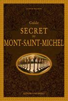 Couverture du livre « Guide secret du mont Saint-Michel » de Olivier Mignon aux éditions Ouest France