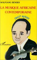 Couverture du livre « La musique africaine contemporaine » de Wolfgang Bender aux éditions L'harmattan