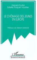 Couverture du livre « LE CHÔMAGE DES JEUNES EN EUROPE » de Gerard Duthil et Estelle Paquet-Vaultier aux éditions L'harmattan