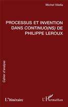 Couverture du livre « Processus et invention dans Continuo(ns) de Philippe Leroux » de Michel Vilella aux éditions L'harmattan