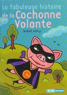 Couverture du livre « Fabuleuse histoire de la cochonne volante » de Levy/Kerner aux éditions Mango