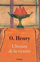 Couverture du livre « L'instant de la victoire » de O. Henry aux éditions Éditions Rivages