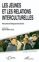 Couverture du livre « Les jeunes et les relations interculturelles : rencontres et dialogues interculturels » de  aux éditions La Licorne