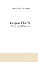 Couverture du livre « 22, quai d'enfer » de Desvilettes J-C. aux éditions Editions Le Manuscrit