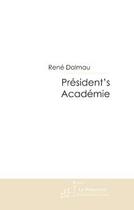 Couverture du livre « President's academie » de Rene Dalmau aux éditions Editions Le Manuscrit