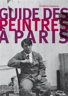 Couverture du livre « Guides des peintres à Paris » de Frederic Gaussen aux éditions Editions Du Patrimoine