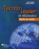 Couverture du livre « Le technoleader de résonance ; mythe ou réalité » de Anne Marrec et Natalie Rinfret aux éditions Pu De Quebec