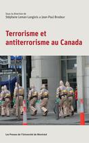 Couverture du livre « Terrorisme et antiterrorisme au Canada » de Stephane Leman-Langlois aux éditions Les Presses De L'universite De Montreal