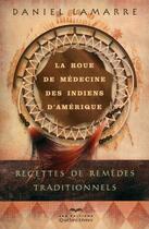 Couverture du livre « La roue de médecine des indiens d'amérique » de Daniel Lamarre aux éditions Quebec Livres