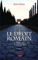 Couverture du livre « Le droit romain : (4e édition) » de René Robaye aux éditions Academia