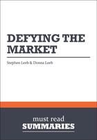 Couverture du livre « Summary : defying the market (review and analysis of the Leebs' book) » de Businessnews Publish aux éditions Business Book Summaries