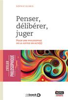 Couverture du livre « Penser, déliberer, juger ; pour une philosophie de la justice en acte(s) » de Sophie Klimis aux éditions De Boeck Superieur