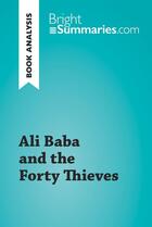 Couverture du livre « Ali Baba and the Forty Thieves (Book Analysis) : Detailed Summary, Analysis and Reading Guide » de Bright Summaries aux éditions Brightsummaries.com