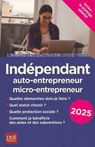 Couverture du livre « Indépendant, auto-entrepreneur, micro-entrepreneur (édition 2025) » de Benoit Serio et Dominique Serio aux éditions Prat Editions