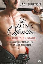 Couverture du livre « Les idoles du stade, t7 : la zone offensive (edition canada) » de Jaci Burton aux éditions Hauteville