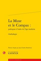 Couverture du livre « La muse et le compas : poétiques à l'aube de l'âge moderne ; anthologie » de Anonyme aux éditions Classiques Garnier