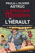 Couverture du livre « Les nouveaux mystères de l'Hérault » de Olivier Astruc et Paula Astruc aux éditions De Boree
